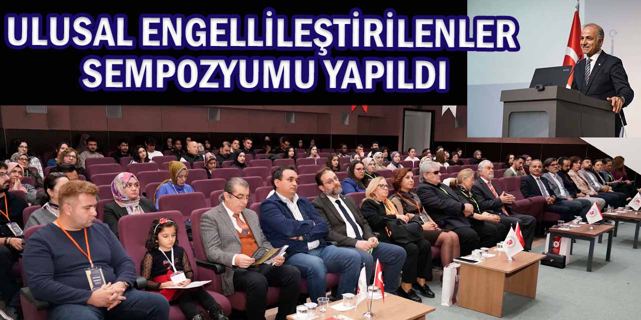 Ulusal Engellileştirilenler Sempozyumu’nda Erişebilirlik Konuşuldu