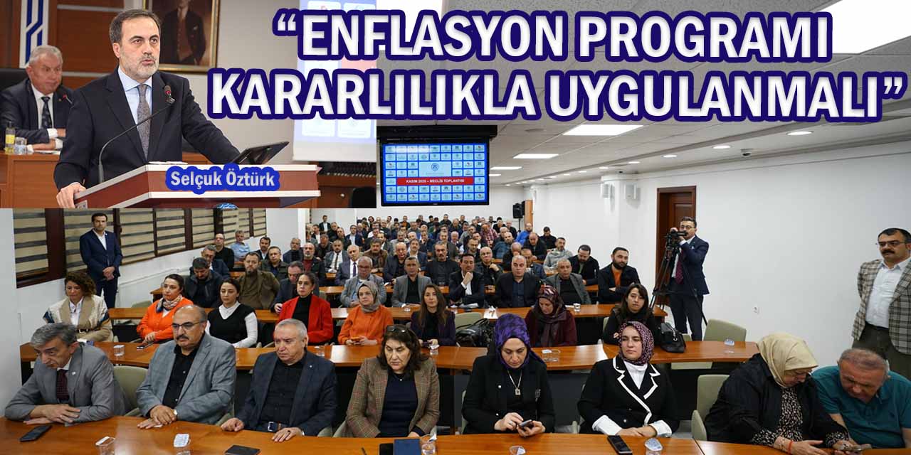 Öztürk: “Enflasyon Programı Kararlılıkla Uygulanmalı”