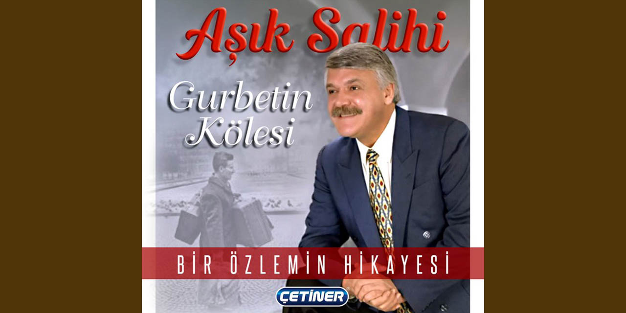 Aşık Salihi’den ‘Gurbetin Kölesi’ Albümü