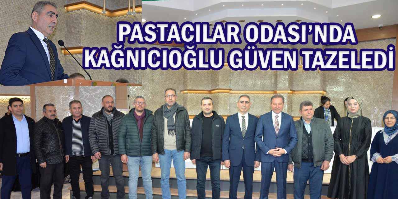 Pastacılar Odası’nda Kağnıcıoğlu Güven Tazeledi