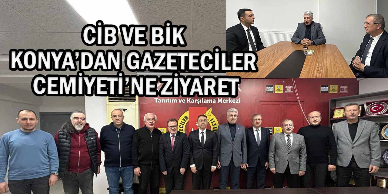 CİB ve BİK Konya’dan Gazeteciler Cemiyeti’ne Ziyaret