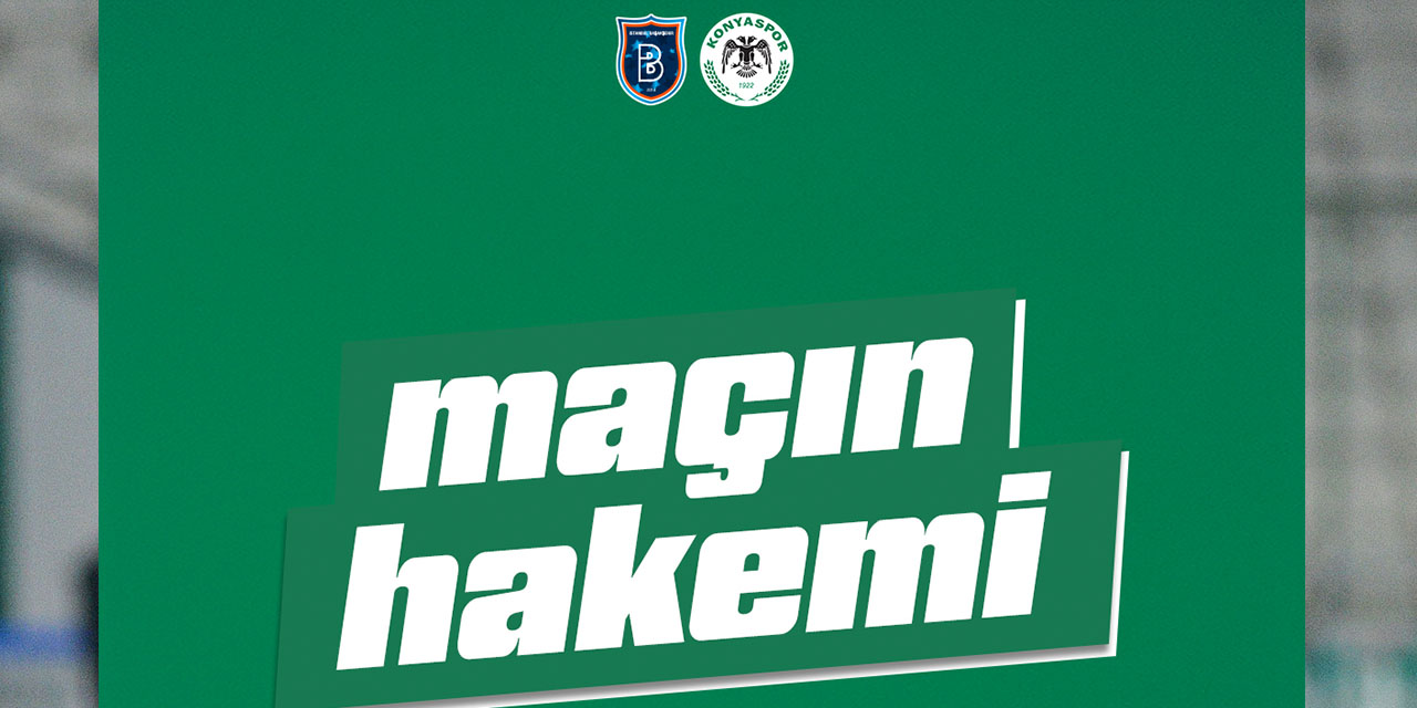 Başakşehir-Konyaspor Maçının Hakemi Belli Oldu