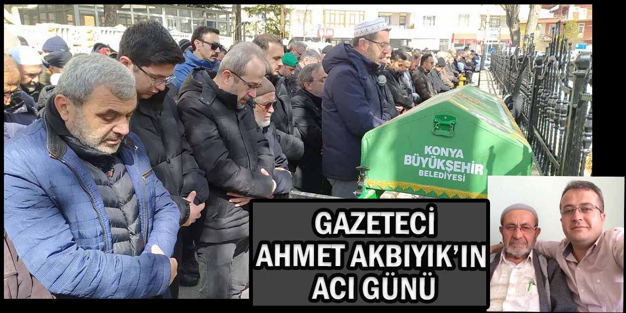 Gazeteci Ahmet Akbıyık’ın Acı Günü