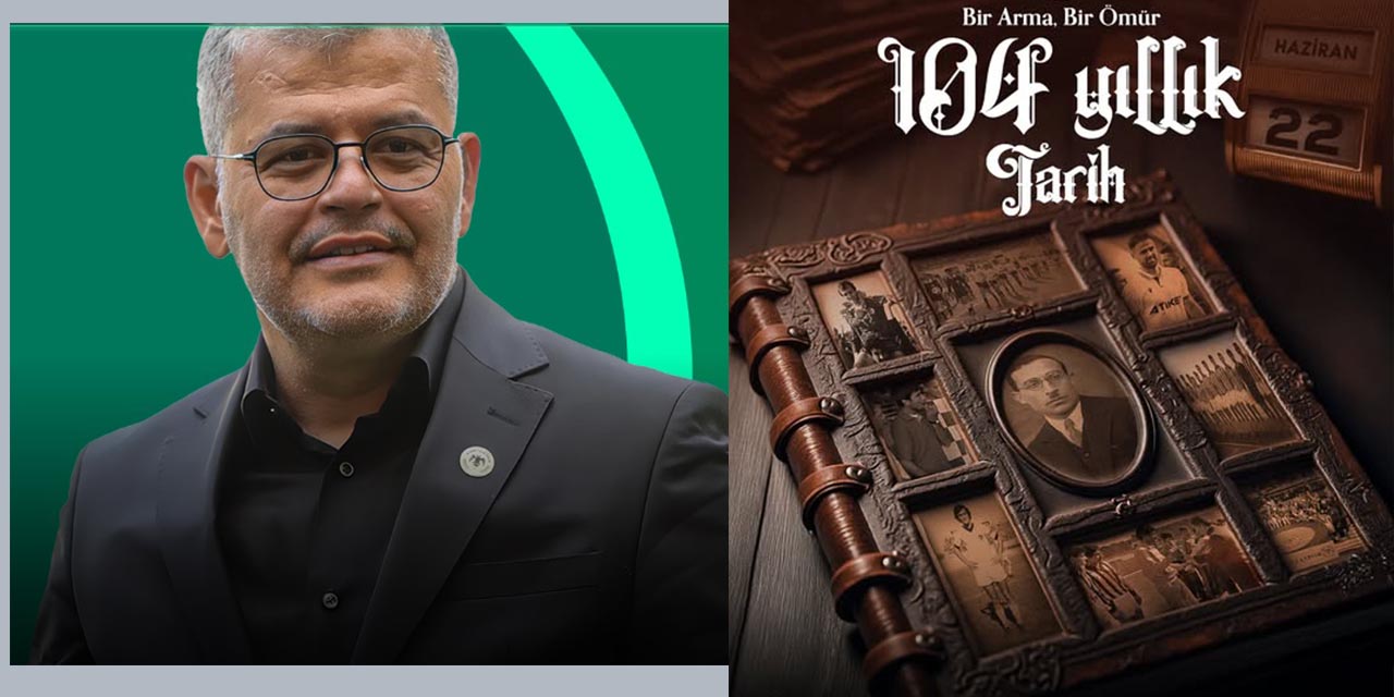 Atiker: “Konyaspor, Yüzyılı Aşan Bir Tarih, Milyonlarca Yürekte Yaşayan Bir Sevdadır!”