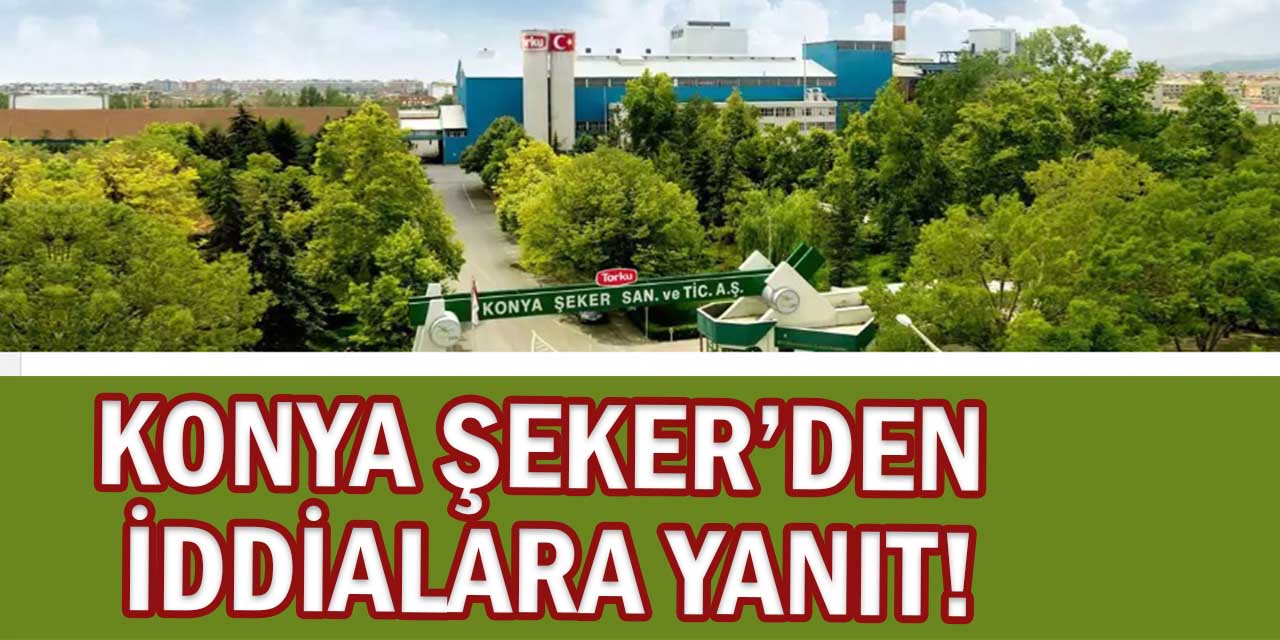 Konya Şeker’den ‘Kısa Vade Alarmı’ ve ‘3 Milyar TL Zarar’ İddialarına Yanıt!