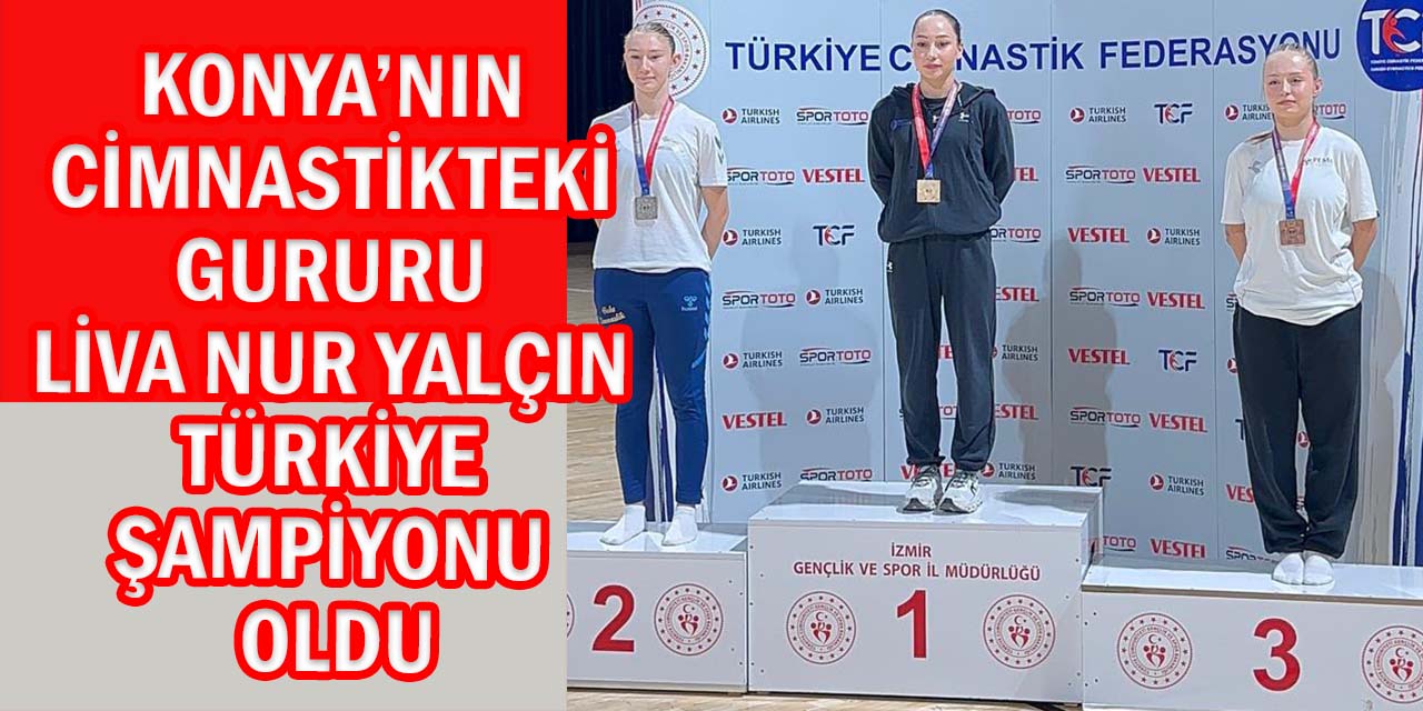 Liva Nur Yalçın’dan Gururlandıran Bir Başarı Daha: Türkiye Şampiyonu Oldu