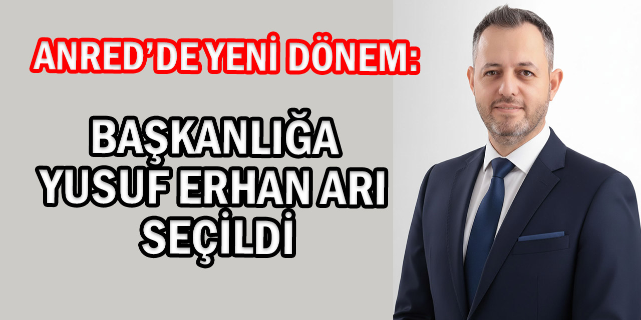 ANRED’de Yusuf Erhan Arı Dönemi Başladı