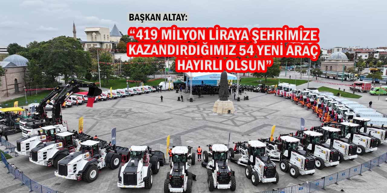 Konya Büyükşehir Araç Filosuna 54 Yeni Araç Kazandırdı