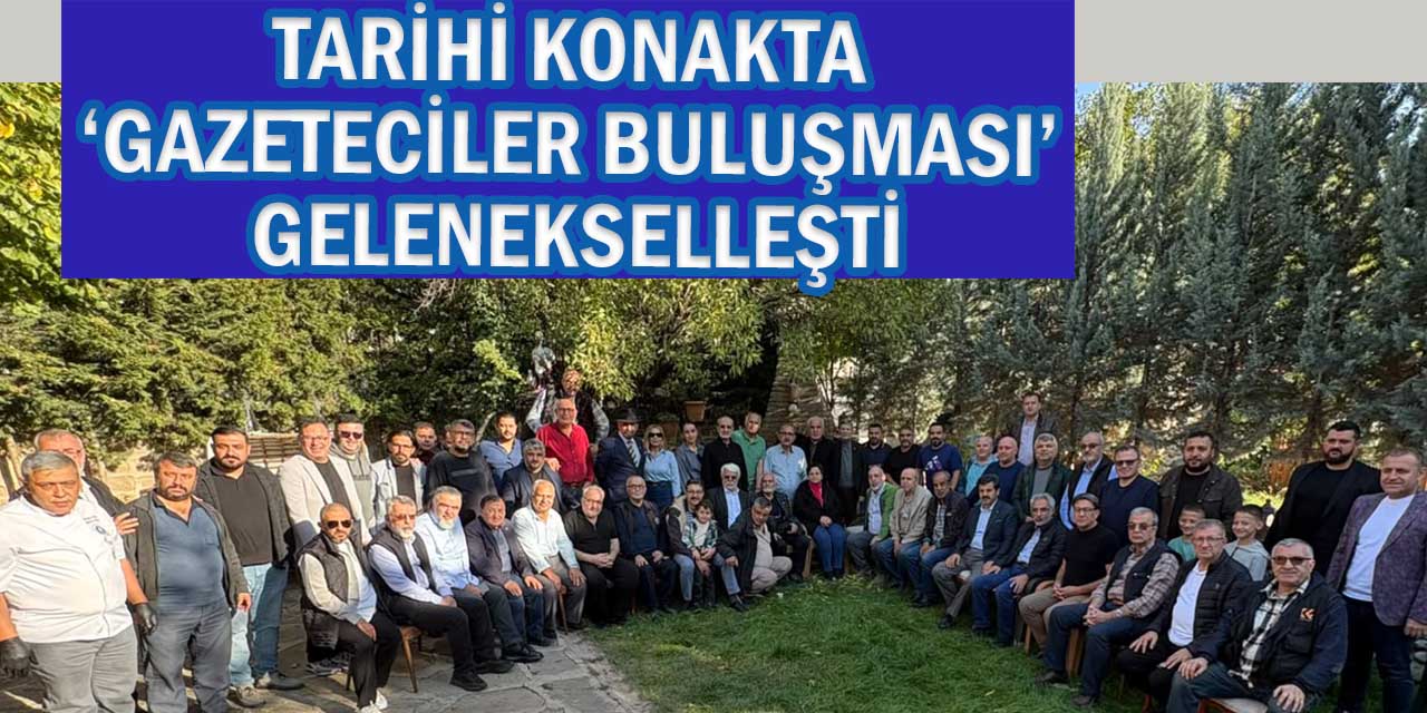 Tarihi Konakta ‘Gazeteciler Buluşması’nda Anılar Tazelendi