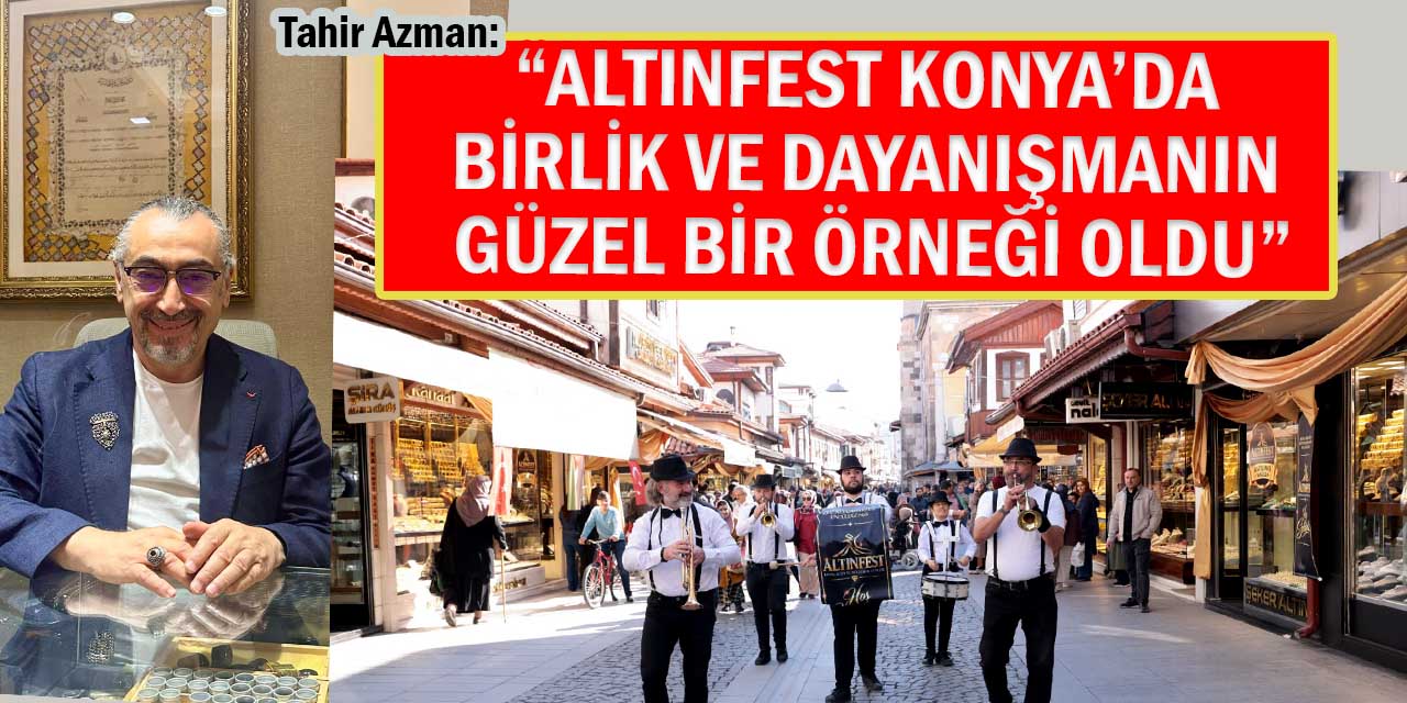“Konya Altın ve Mücevher Günleri’nde 125 Kuyumcu Ortak Bir Amaç Etrafında Buluştu”