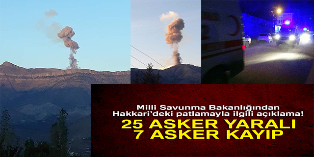 Hakkari’de Ağır Silah Mühimmat Patlaması: 25 Asker Yaralandı, 7 Asker Kayıp