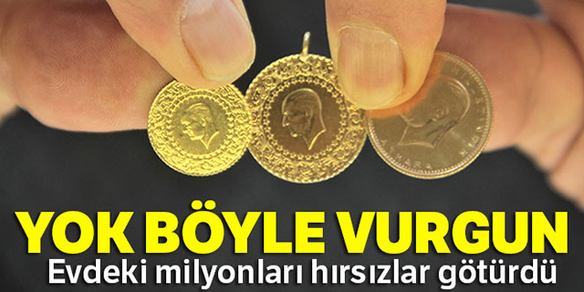 Evdeki milyonları hırsızlar götürdü