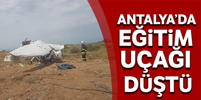 Antalya’da eğitim uçağı düştü: 1 ölü, 2 yaralı