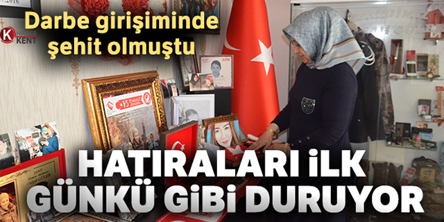 15 Temmuz şehidi Gülşah Güler’in hatıraları ilk günkü gibi odasında duruyor