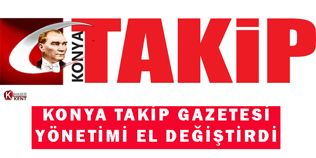 Konya Takip Gazetesi yönetimi el değiştirdi