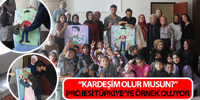 ‘Kardeşim Olur musun?’ projesi Türkiye’ye örnek oluyor