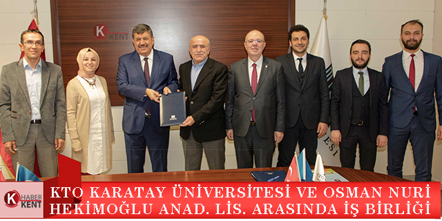 KTO Karatay Üniversitesi ve Osman Nuri Hekimoğlu Anadolu Lisesi arasında iş birliği
