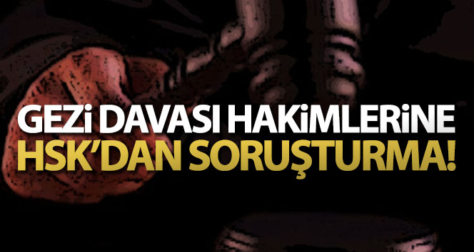 HSK’dan Gezi Parkı kararını veren hakimler için soruşturma izni