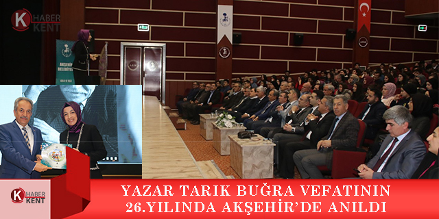 Yazar Tarık Buğra vefatının 26.yılında Akşehir’de anıldı