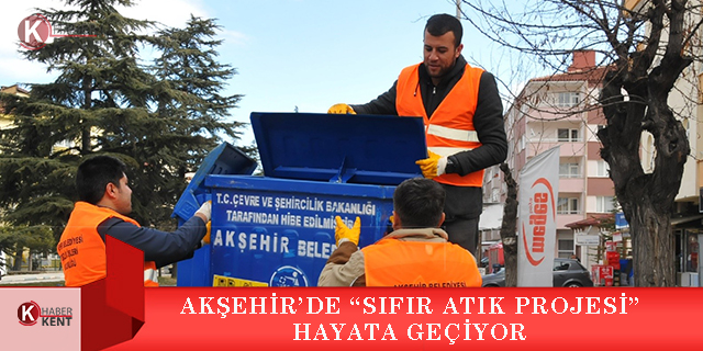 Akşehir’de “Sıfır Atık Projesi” hayata geçiyor