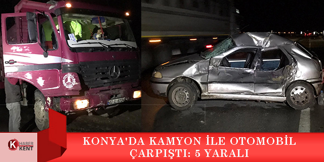 Konya'da kamyon ile otomobil çarpıştı: 5 yaralı