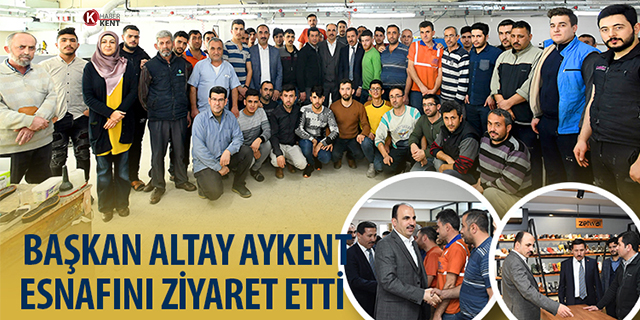 Başkan Altay Aykent esnafını ziyaret etti