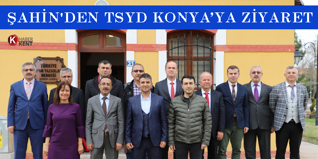 Şahin'den TSYD Konya’ya ziyaret