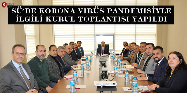 SÜ’de koronavirüs pandemisiyle ilgili kurul toplantısı yapıldı