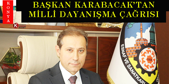 Başkan Karabacak’tan milli dayanışma çağrısı