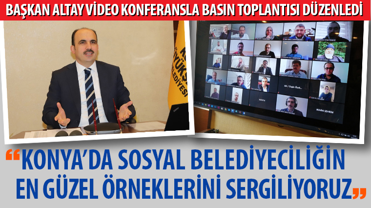 Başkan Altay video konferansla basın toplantısı düzenledi