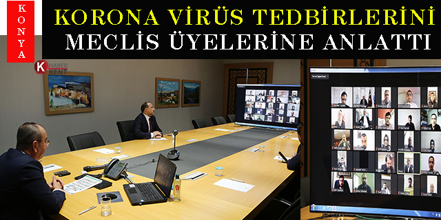 Başkan Kavuş, Korona virüs tedbirlerini video konferansla meclis üyelerine anlattı