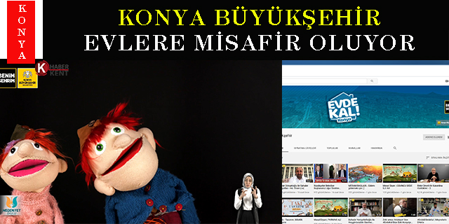 Konya Büyükşehir Youtube kanalından evlere misafir oluyor