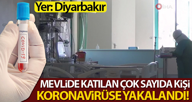 Diyarbakır’da mevlide katılan 37 kişiye korona virüs bulaştı