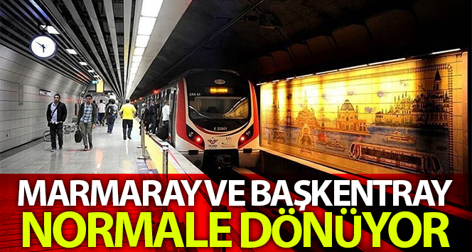Marmaray ve Başkentray’da normalleşme süreci başlıyor