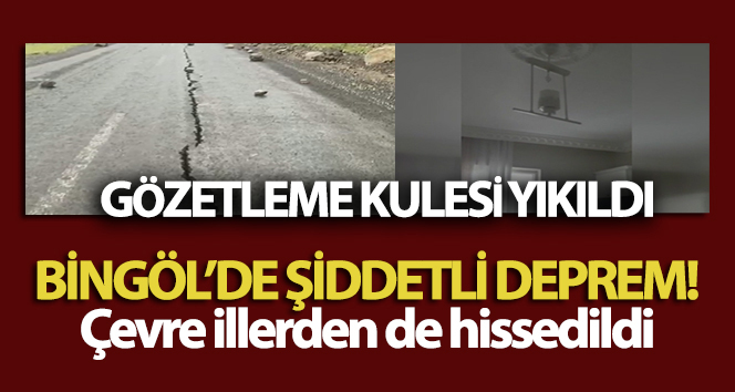 Bingöl’deki depremde iki gözetleme kulesi çöktü: 3 yaralı