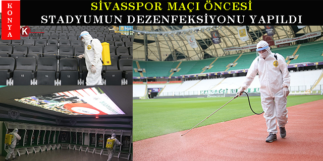 Konya’da Sivasspor maçı öncesi stadyumun dezenfeksiyonu yapıldı