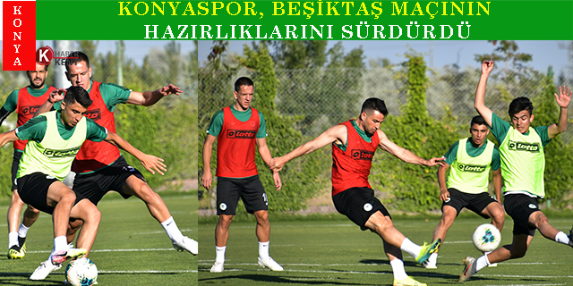 Konyaspor, Beşiktaş maçı hazırlıklarını sürdürdü