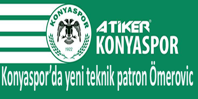 Konyaspor’da yeni teknik patron Ömerovic
