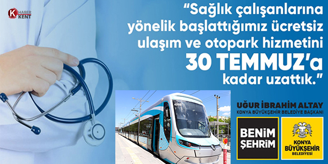 Konya’da sağlıkçılara ücretsiz ulaşım ve otopark’ta süre uzatıldı