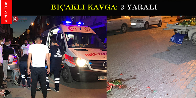 Konya'da bıçaklı kavga: 3 yaralı