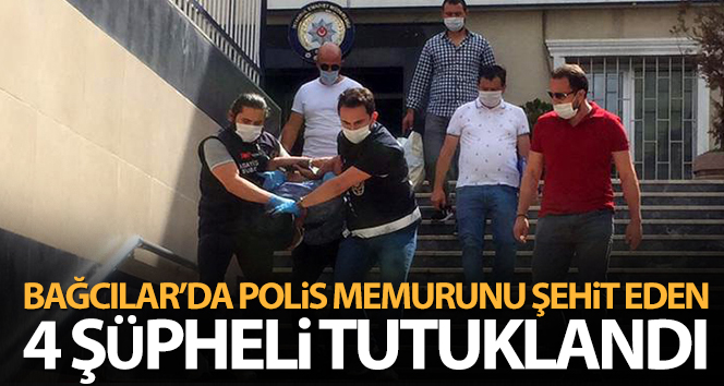 Bağcılar'da Polisi Şehit Eden 4 Kişi Tutuklandı