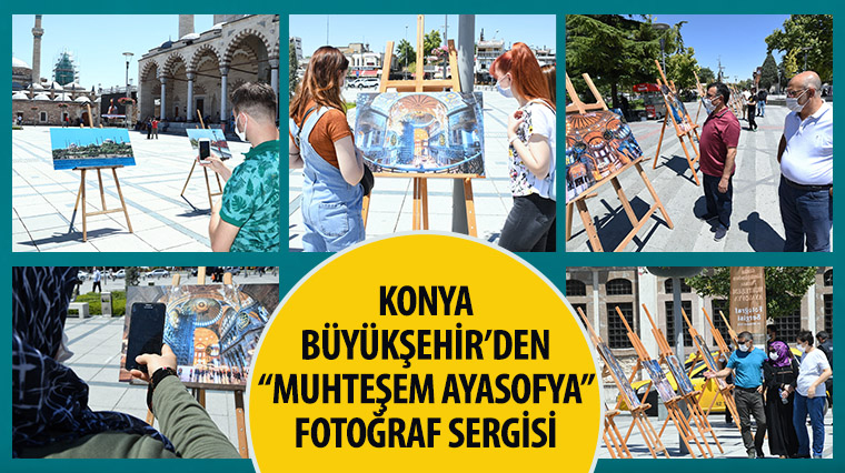 Konya Büyükşehirden “Muhteşem Ayasofya” fotoğraf sergisi