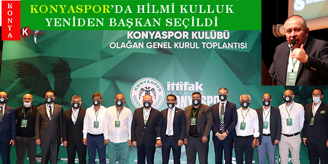 Konyaspor’da Hilmi Kulluk yeniden başkan seçildi