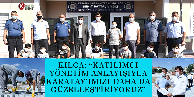 Başkan Kılca: “Karatay’ı birlikte yöneterek ilçemizi güzelleştiriyoruz