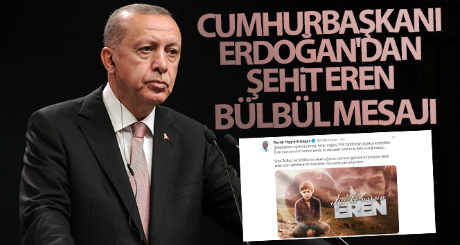 Cumhurbaşkanı Erdoğan’dan Eren Bülbül paylaşımı