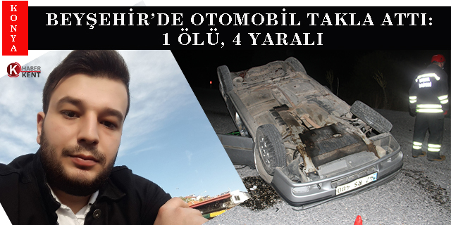 Beyşehir’de otomobil takla attı: 1 ölü, 4 yaralı