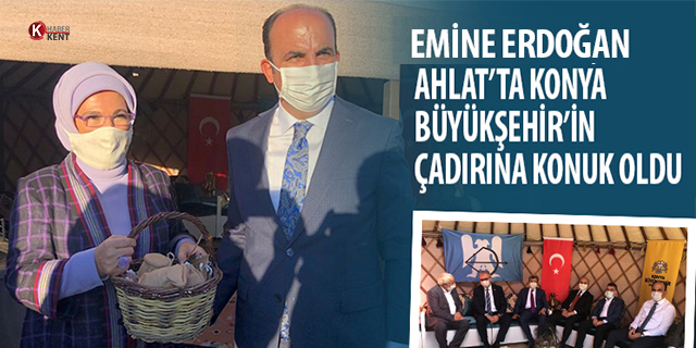 Emine Erdoğan, Ahlat’ta Konya Büyükşehir’in çadırına konuk oldu