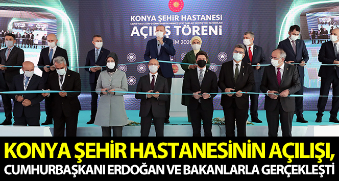 Konya Şehir Hastanesi ve yatırımların toplu açılış töreni