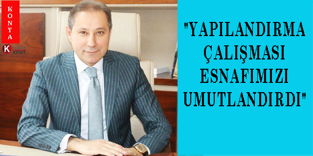 Başkan Karabacak: ‘Yapılandırma çalışması esnafımızı umutlandırdı’