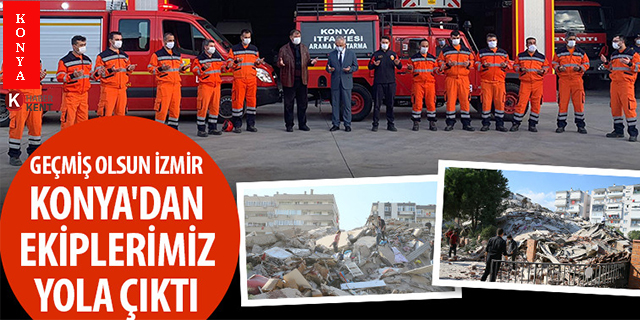Konya’dan İzmir’e 24 kişilik yardım ekibi gönderildi